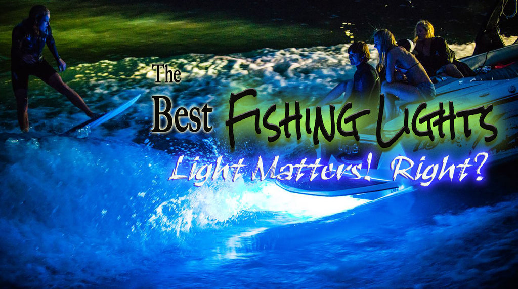 The Best Fishing Lights  The Toughest and Brightest Underwater